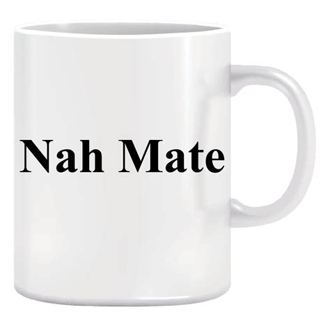 Nah Mate Ceramic Tea Mug Custom Coffee Mug Funny Text Etsy