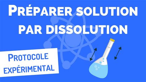 Préparer une SOLUTION par DISSOLUTION Protocole Physique Chimie