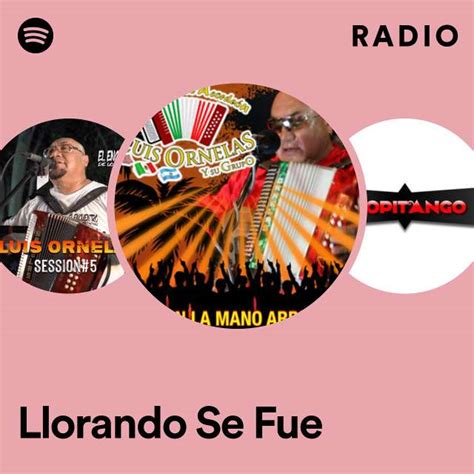 Llorando Se Fue Radio Playlist By Spotify Spotify