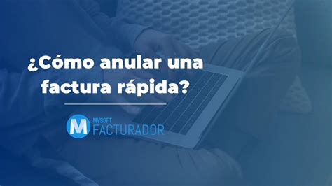 ¿cómo Anular Una Factura Rápida Mvsoft Facturador Youtube