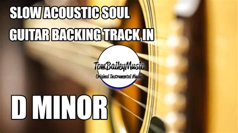 Slow Acoustic Soul Guitar Backing Track In D Minor YouTube