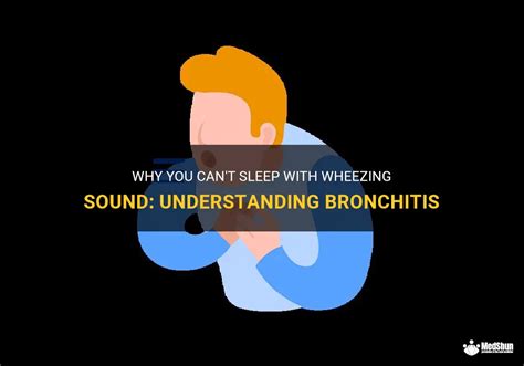 Why You Can't Sleep With Wheezing Sound: Understanding Bronchitis | MedShun