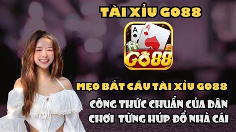 go88 mẹo bắt cầu tài xỉu go88 công thức chuẩn của dân chơi từng húp