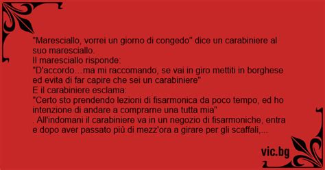 Maresciallo Vorrei Un Giorno Di Congedo Dice Un Carabiniere Al Suo