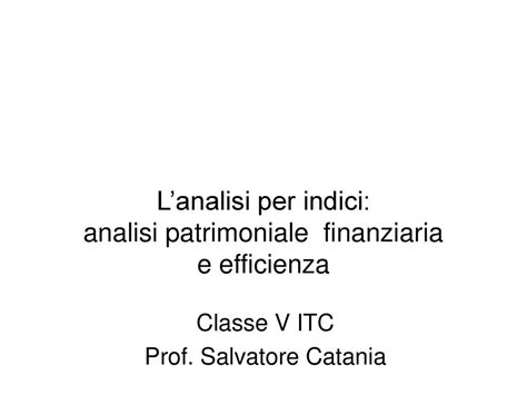 Lanalisi Per Indici Analisi Patrimoniale Finanziaria E Efficienza