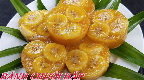 BÁNH CHUỐI HẤP - CÁCH LÀM MỚI CỰC NGON VÀ ĐƠN GIẢN - YouTube