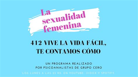 412 La Sexualidad Femenina Vive La Vida FÁcil Te Contamos CÓmo Youtube