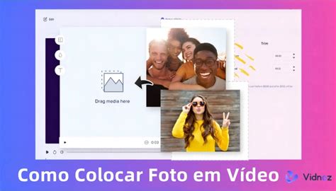 Guia Completo Como Colocar Foto em Vídeo 100 Gratuito