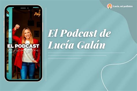 Llega El Podcast De Luc A Gal N Luc A Mi Pediatra