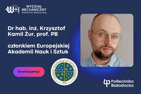 Dr hab inż Krzysztof Kamil Żur prof PB członkiem European Academy