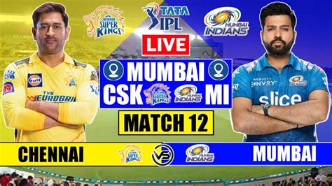 Mumbai Indians V Chennai Super Kings Live Scores MI Vs CSK Live