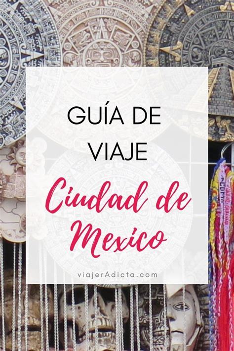 Gu A De Viaje A Ciudad De Mexico Lo Que Necesitas Saber Viajeradicta