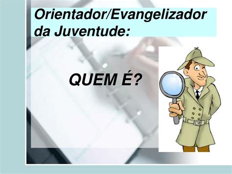 Ppt O Evangelizador Orientador Da Juventude Caracter Sticas E