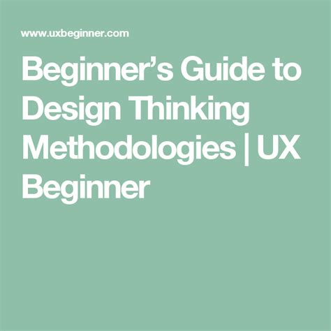 Beginners Guide To Design Thinking Methodologies Ux Beginner