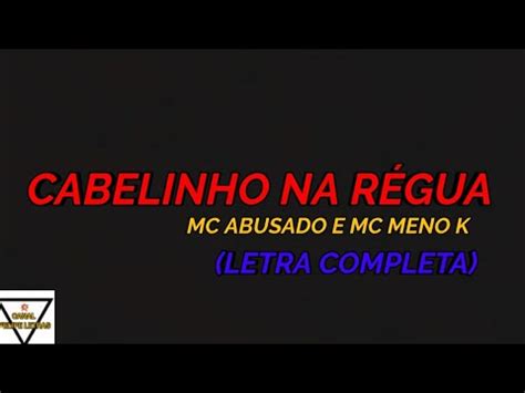 Cabelinho Na R Gua Mc Abusado E Mc Meno K Letra Completa Youtube