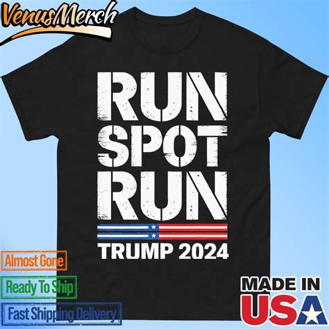 Run Spot Run Trump 2024 President Trump 2024 Shirt Walmart