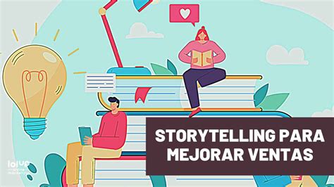 Cómo utilizar el storytelling para aumentar tus ventas en 2023