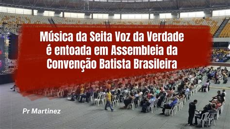 M Sica Da Seita Voz Da Verdade Entoada Em Assembleia Da Conven O