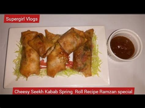 Cheesy Seekh Kabab Spring Roll Recipe Ramzan Special By Supergirl