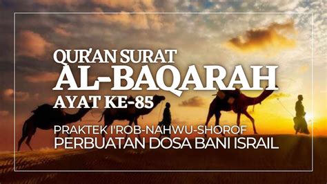 I Rob Al Baqarah 85 II Suka Mengusir Dosa Permusuhan II Praktek Nahwu