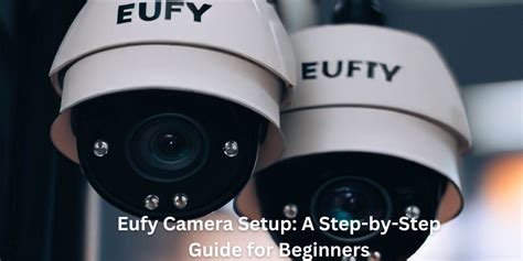 EUFY CAMERA SETUP: A STEP-BY-STEP GUIDE FOR BEGINNERS - Adeel amjad ...