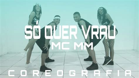 Mc MM Só Quer Vrau Coreografia Swing Mix YouTube