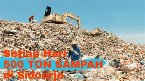 Setiap Hari Ada Ton Sampah Di Sidoarjo Tpa Jabon Overload Youtube