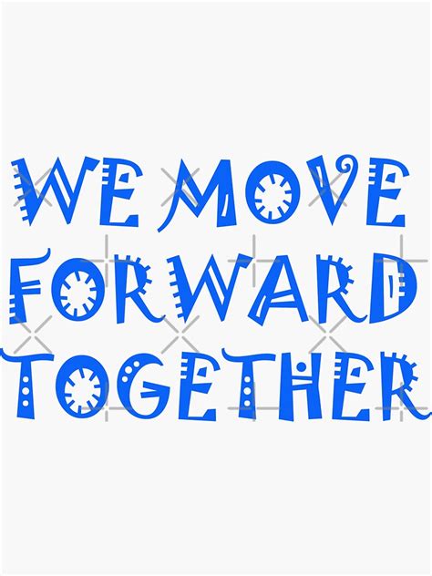 We Move Forward Together Keep Goingtogether We Risewe Are One