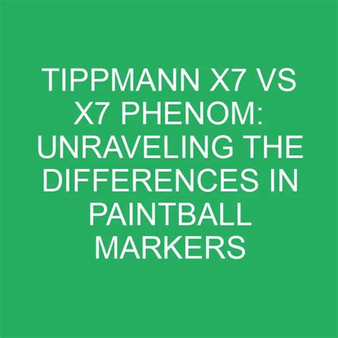 Tippmann X Vs X Phenom Unraveling The Differences In Paintball