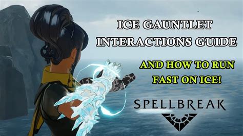 Spellbreak Ice Gauntlet Interaction Guide And How To Run Fast On Ice