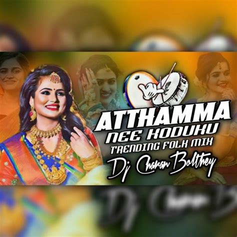 Stream Athaama Ni Koduku Folk Dj Song Remix Dj Charan Bolthey Mp By