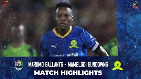 Marumo Gallants V Mamelodi Sundowns Match In 5 Minutes Dstv