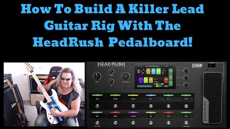 How To Build A Killer Lead Guitar Rig With The Headrush Pedalboard