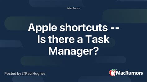 Apple shortcuts -- Is there a Task Manager? | MacRumors Forums