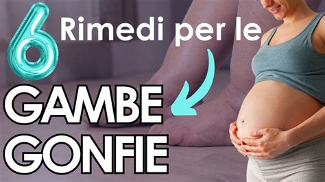 Rimedi Per Le Gambe Gonfie In Gravidanza Cause E Soluzioni Per