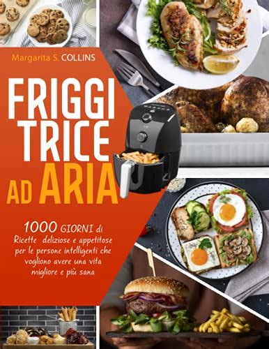 Friggitrice Ad Aria Ricette Deliziose E Appetitose Per Le Persone