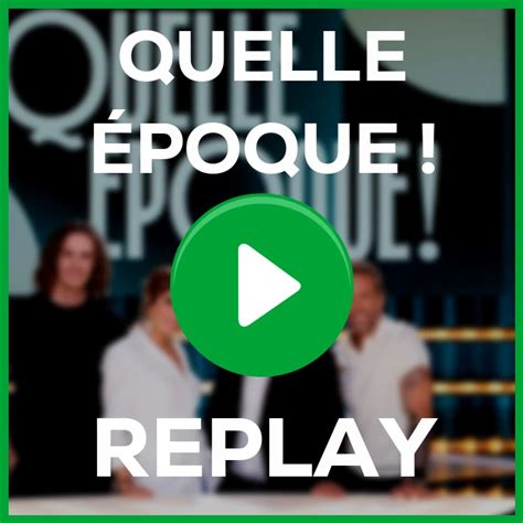 Replay Quelle Poque Mission Du Samedi Novembre Du