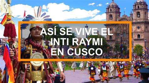 Cómo es el tour Inti Raymi en Cusco YouTube