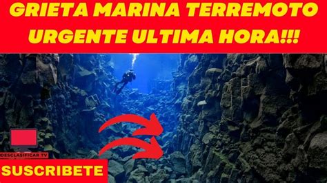 NOTICIAS DE HOY PELIGROSA GRIETA MARINA ALERTA SISMO HOY MÉXICO