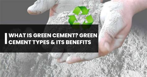 What Is Green Cement? Types Of Green Cement & It’s Benefits