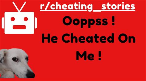 He Cheated On Me Oooppss Best Reddit Cheating Stories Top