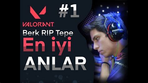 Berk RIP Tepe En Iyi Anlar VALORANT YouTube