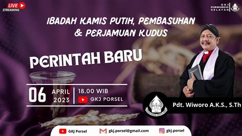 Ibadah Kamis Putih Perintah Baru Gkj Purworejo Selatan Youtube