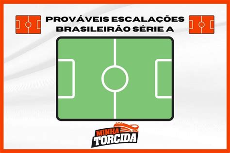 Veja As Prováveis Escalações Brasileirão 2023 [atualizado]