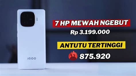 7 HP TERBAIK 3 JUTAAN DENGAN SKOR ANTUTU TERTINGGI 2024 YouTube