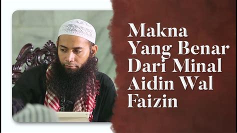 Video Singkat Makna Yang Benar Dari Minal Aidin Wal Faidzin Ust Dr