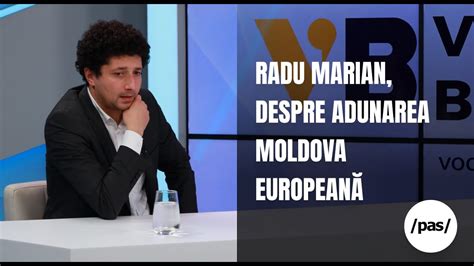 Radu Marian despre Adunarea Moldova Europeană Un mesaj pentru