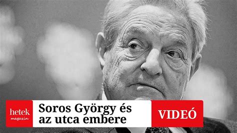 Soros Gy Rgy S Az Utca Embere Hetek Hetilap Youtube