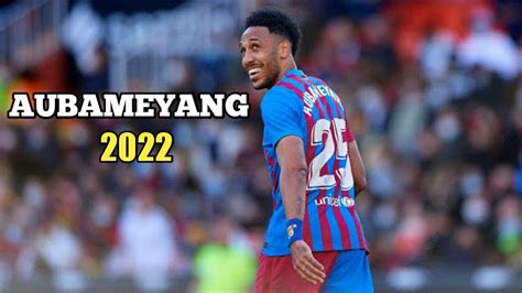 Pierre Emerick Aubameyang Amazing Skills And Goals 2021 22 HD YouTube