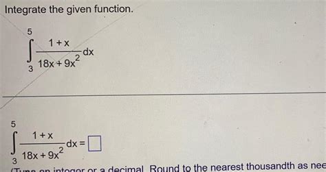 [answered] Integrate The Given Function 5 5 1 X 18x 9x Dx 1 X 18x 9x